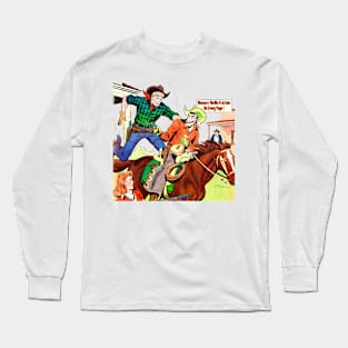 Money Western Robbery Cowboy Retro Broncho Bill Comic Long Sleeve T-Shirt